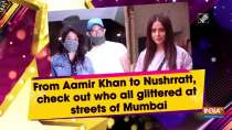 From Aamir Khan to Nushrratt, check out who all glittered at streets of Mumbai