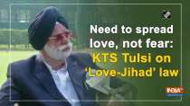Need to spread love, not fear: KTS Tulsi on 