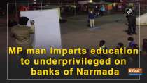 MP man imparts education to under privileged on banks of Narmada