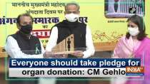 Everyone should take pledge for organ donation: CM Gehlot