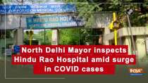 North Delhi Mayor inspects Hindu Rao Hospital amid surge in COVID cases