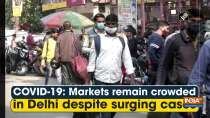 COVID-19: Markets remain crowded in Delhi despite surging cases