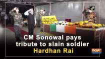 CM Sonowal pays tribute to slain soldier Hardhan Rai