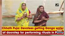 Chhath Puja: Devotees getting Ganga water at doorstep for performing rituals in Patna