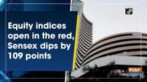 Equity indices open in the red, Sensex dips by 109 points