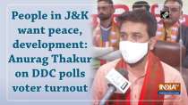 People in J&K want peace, development: Anurag Thakur on DDC polls voter turnout