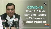COVID-19: Over 1.7 lakh samples tested in 24 hours in Uttar Pradesh