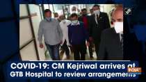 COVID-19: CM Kejriwal arrives at GTB Hospital to review arrangements