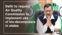 Delhi to request Air Quality Commission to implement use of bio-decomposers in states