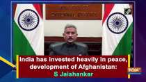 India has invested heavily in peace, development of Afghanistan: S Jaishankar