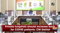 Private hospitals should increase beds for COVID patients: CM Gehlot