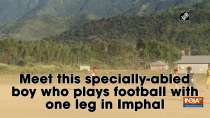 Meet this specially-abled boy who plays football with one leg in Imphal