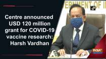 Centre announced USD 120 million grant for COVID-19 vaccine research: Harsh Vardhan
