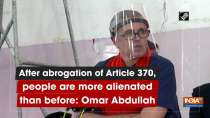 After abrogation of Article 370, people are more alienated than before: Omar Abdullah