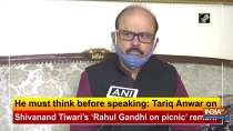 He must think before speaking: Tariq Anwar on Shivanand Tiwari