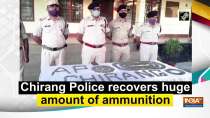 Chirang Police recovers huge amount of ammunition