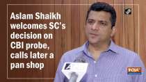 Aslam Shaikh welcomes SC