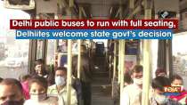 Delhi public buses to run with full seating, Delhiites welcome state govt