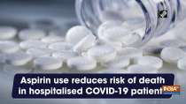 Aspirin use reduces risk of death in hospitalised COVID-19 patients