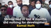 Shivraj lied in last 6 months, did nothing for development: Kamal Nath