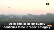 Delhi chokes as air quality continues to be in 