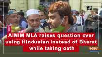 AIMIM MLA raises question over using Hindustan instead of Bharat while taking oath