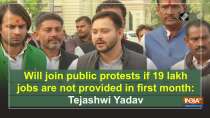 Will join public protests if 19 lakh jobs are not provided in first month: Tejashwi Yadav