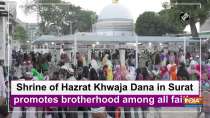 Shrine of Hazrat Khwaja Dana in Surat promotes brotherhood among all faiths