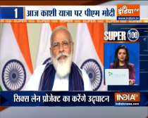 Super 100: PM Modi to visit Varanasi today, will inaugurate Varanasi-Prayagraj highway project