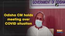 Odisha CM holds meeting over COVID situation