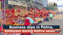 Business dips in Patna, Kottayam during festive season