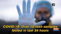 COVID-19: Over 10 lakh samples tested in last 24 hours
