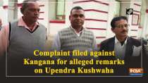 Complaint filed against Kangana for alleged remarks on Upendra Kushwaha