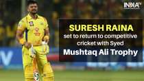 After missing IPL 2020, Suresh Raina set to return to competitive cricket