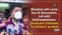 Solution will come out of discussion, not with bullheadedness: Dushyant Chautala on farmers