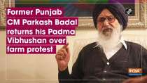 Former Punjab CM Parkash Badal returns his Padma Vibhushan over farm protest