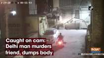 Caught on cam: Delhi man murders friend, dumps body