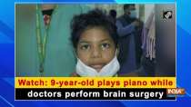 Watch: 9-year-old plays piano while doctors perform brain surgery