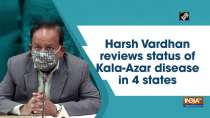 Harsh Vardhan reviews status of Kala-Azar disease in 4 states
