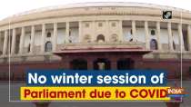 No winter session of Parliament due to COVID