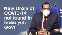 New strain of COVID-19 not found in India yet: Govt