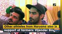 Other athletes from Haryana also in support of farmers: Vijender Singh