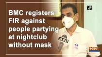 BMC registers FIR against people partying at nightclub without mask