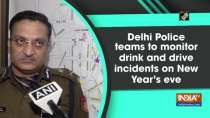 Delhi Police teams to monitor drink and drive incidents on New Year