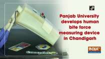 Panjab University develops human bite force measuring device in Chandigarh