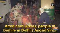 Amid cold waves, people lit bonfire in Delhi
