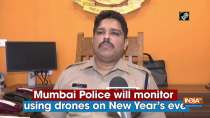 Mumbai Police will monitor using drones on New Year