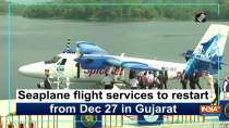 Seaplane flight services to restart from Dec 27 in Gujarat