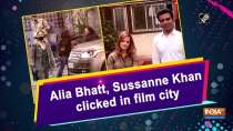 Alia Bhatt, Sussanne Khan clicked in film city