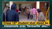 Class 10th student shot dead by classmate over 